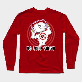 No Loud Sound Long Sleeve T-Shirt